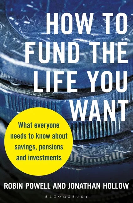 How to Fund the Life You Want: What Everyone Needs to Know about Savings, Pensions and Investments - Paperback