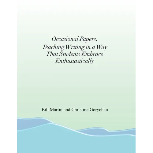 Occasional Papers: Teaching Writing in a Way That Students Embrace Enthusiastically