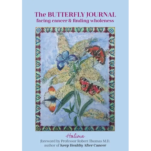 The Butterfly Journal: Facing Cancer and Finding Wholeness - Paperback
