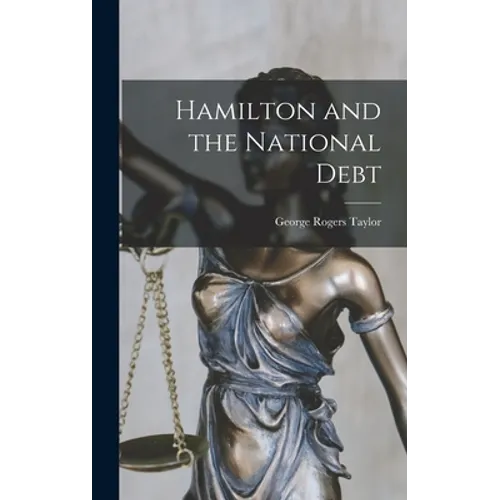 Hamilton and the National Debt - Hardcover