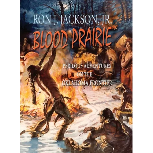 Blood Prairie: Perilous Adventures On The Oklahoma Frontier - Paperback