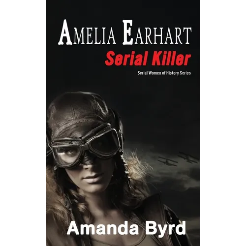 Amelia Earhart, Serial Killer - Paperback