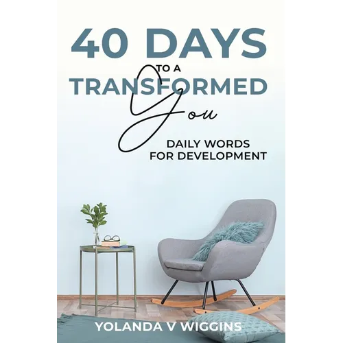 40 Days to a Transformed You: Daily Words for Personal Development Devotional - Paperback