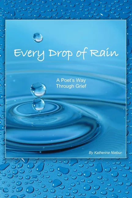 Every Drop of Rain: A Poet's Way Through Grief - Paperback