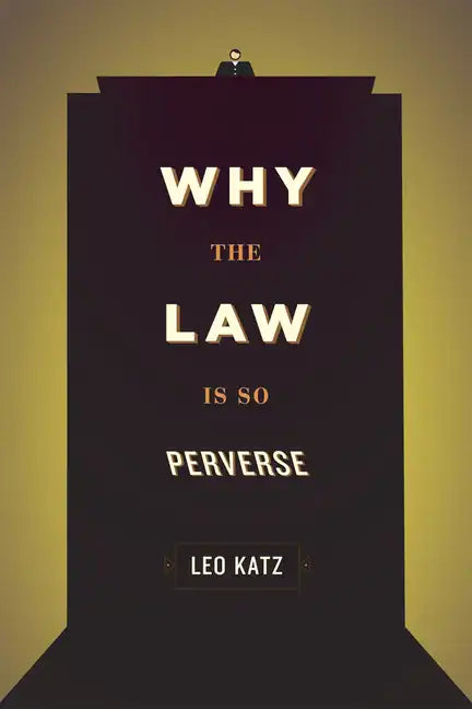 Why the Law Is So Perverse - Hardcover