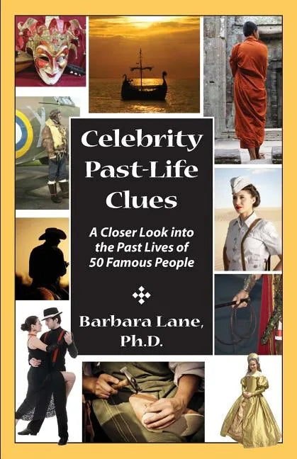Celebrity Past-Life Clues: A Closer Look Into the Past Lives of 50 Famous People - Paperback