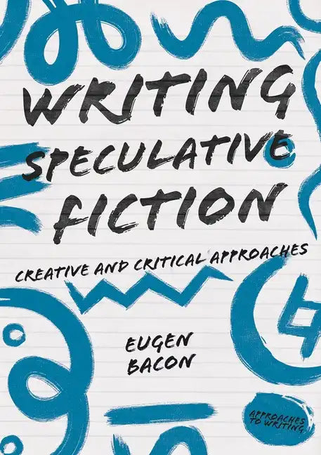 Writing Speculative Fiction: Creative and Critical Approaches - Paperback