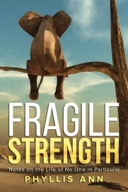 Fragile Strength: Notes on the Life of No One in Particular - Paperback