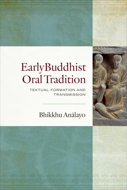 Early Buddhist Oral Tradition: Textual Formation and Transmission - Hardcover