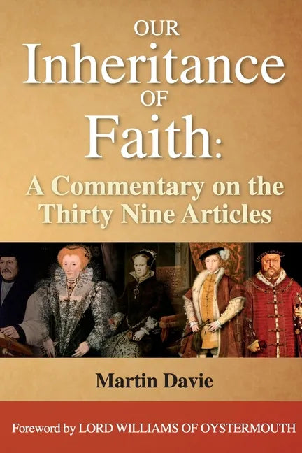 Our Inheritance of Faith: A Commentary on the Thirty Nine Articles - Paperback