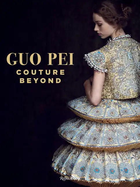 Guo Pei: Couture Beyond - Hardcover