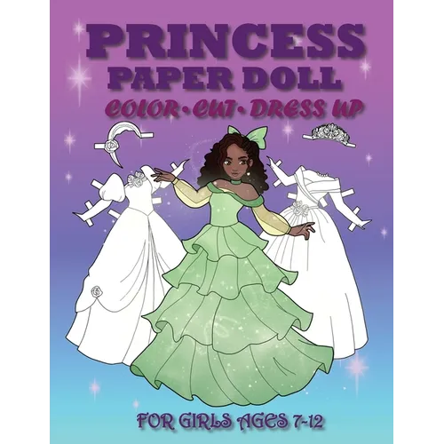 Princess Paper Doll for Girls Ages 7-12; Cut, Color and Dress up - Paperback
