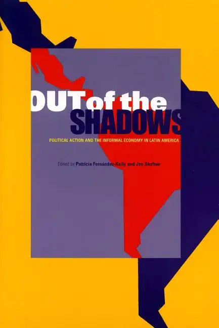 Out of the Shadows: Political Action and the Informal Economy in Latin America - Paperback