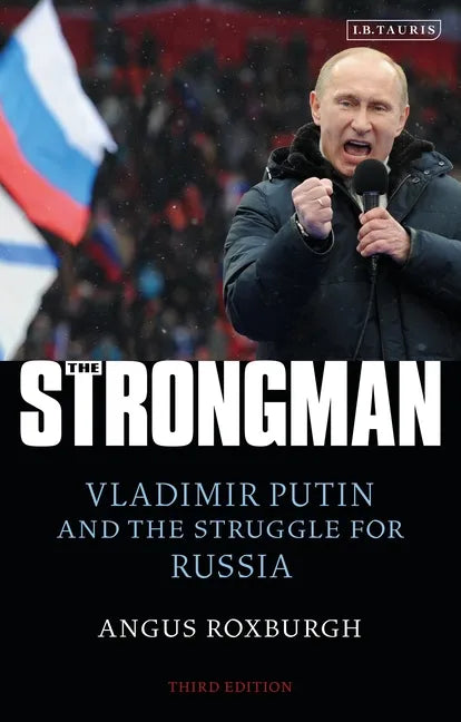 The Strongman: Vladimir Putin and the Struggle for Russia - Paperback
