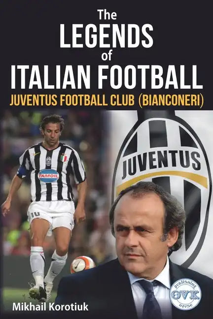 The Legends of Italian Football: Juventus Football Club (Bianconeri) - Paperback