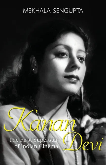 Kanan Devi: The First Superstar of Indian Cinema - Paperback