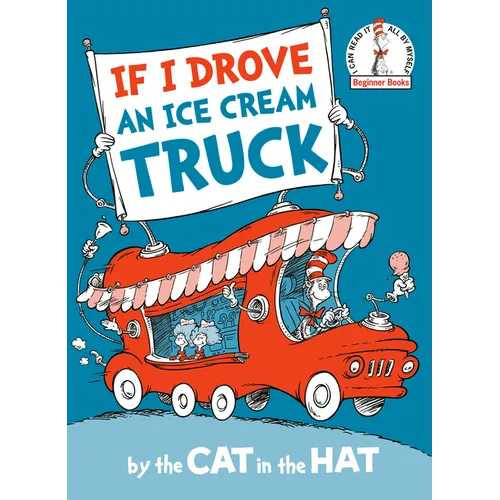 If I Drove an Ice Cream Truck--By the Cat in the Hat - Hardcover