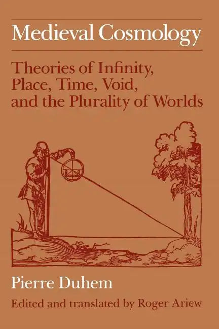 Medieval Cosmology: Theories of Infinity, Place, Time, Void, and the Plurality of Worlds - Paperback