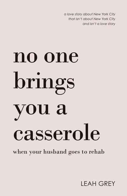 No One Brings You a Casserole When Your Husband Goes to Rehab - Paperback