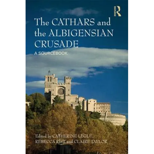 The Cathars and the Albigensian Crusade: A Sourcebook - Paperback