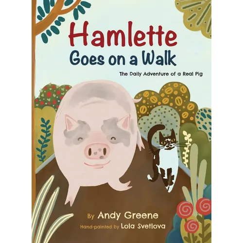 Hamlette Goes on a Walk: The Daily Adventure of a Real Pig - Hardcover