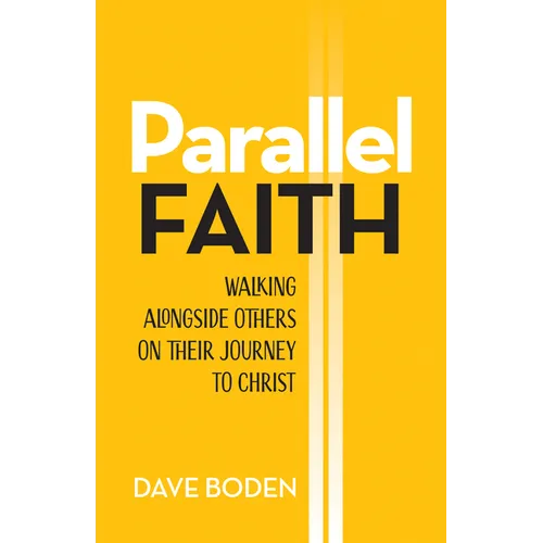 Parallel Faith: Walking Alongside Others on Their Journey to Christ - Paperback