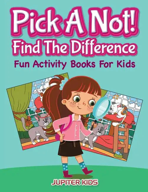 Pick A Not! (Find The Difference): Fun Activity Books For Kids - Paperback