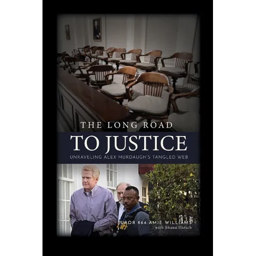 The Long Road to Justice: Unraveling Alex Murdaugh's Tangled Web - Paperback