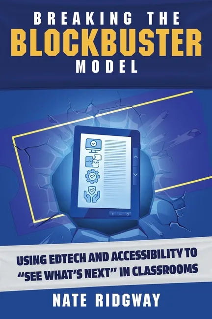 Breaking the Blockbuster Model: Using Edtech and Accessibility to 