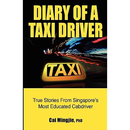 Diary of a Taxi Driver: True Stories From Singapore's Most Educated Cabdriver - Paperback