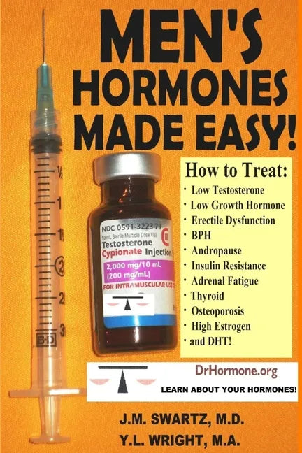 Men's Hormones Made Easy!: How to Treat Low Testosterone, Low Growth Hormone, Erectile Dysfunction, BPH, Andropause, Insulin Resistance, Adrenal - Paperback