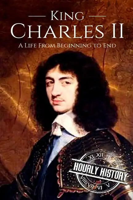 Charles II: A Life From Beginning to End - Paperback
