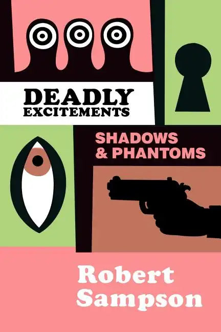 Deadly Excitements: Shadows Phantoms - Paperback