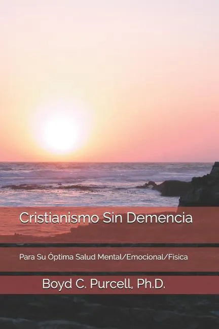 Cristianismo Sin Demencia: Para Su Óptima Salud Mental/Emocional/Física - Paperback