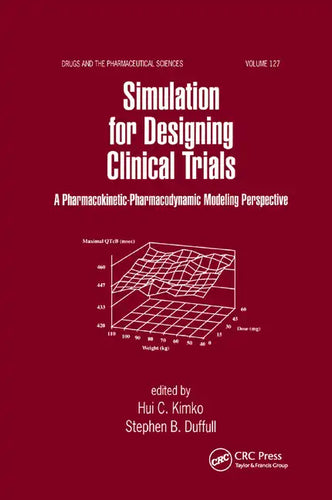Simulation for Designing Clinical Trials: A Pharmacokinetic-Pharmacodynamic Modeling Perspective - Paperback