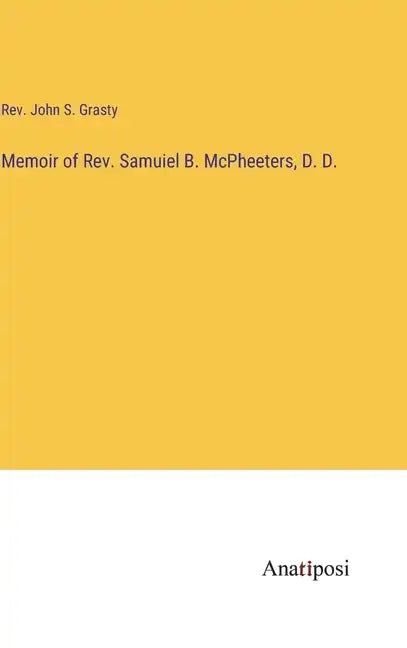 Memoir of Rev. Samuiel B. McPheeters, D. D. - Hardcover