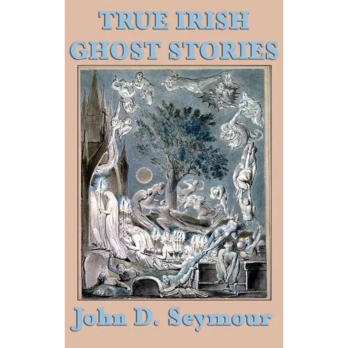 True Irish Ghost Stories - Hardcover