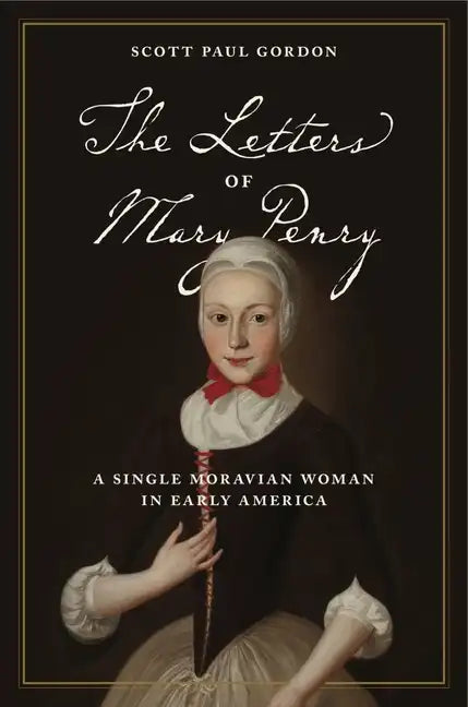 The Letters of Mary Penry: A Single Moravian Woman in Early America - Paperback