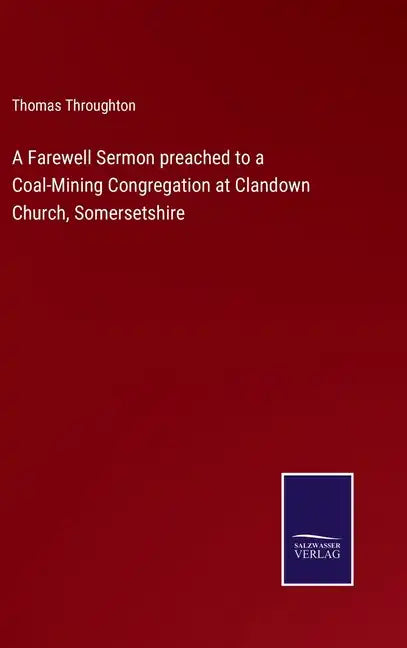 A Farewell Sermon preached to a Coal-Mining Congregation at Clandown Church, Somersetshire - Hardcover