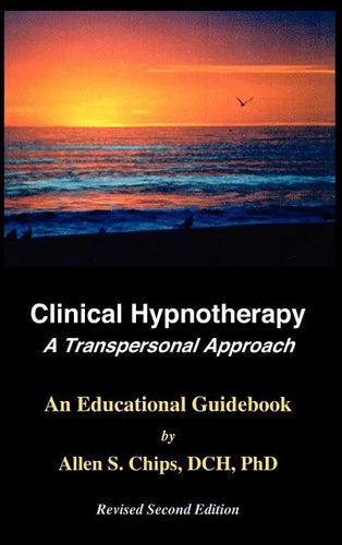 Clinical Hypnotherapy; A Transpersonal Approach: Revised Second Edition - Hardcover