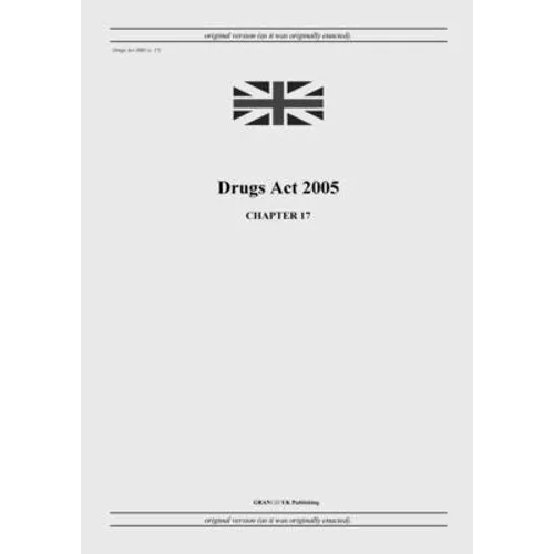 Drugs Act 2005 (c. 17) - Paperback