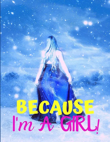 Because I'm a Girl: TEEN'S COMPOSITION & CREATIVE WRITING BOOK for Family Life Fiction and Non-fiction, School & Bible Study, Entertainmen - Paperback