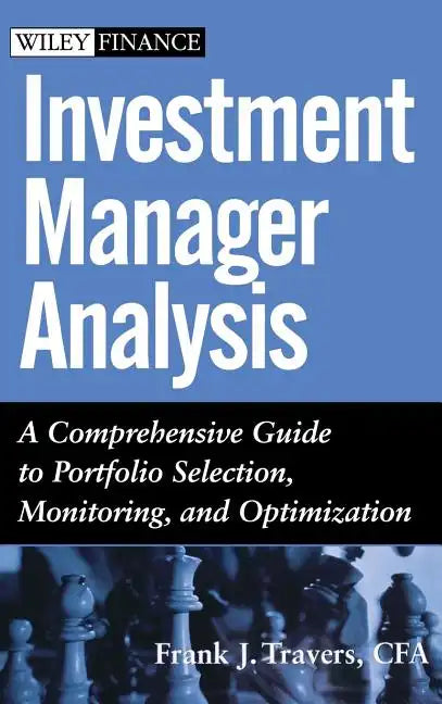 Investment Manager Analysis: A Comprehensive Guide to Portfolio Selection, Monitoring and Optimization - Hardcover
