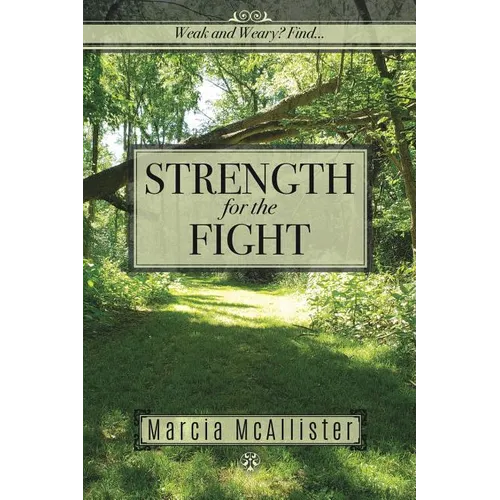 Strength for the Fight: Weak and Weary? Find... - Paperback