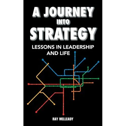 A Journey Into Strategy: Lessons in Leadership and Life - Paperback