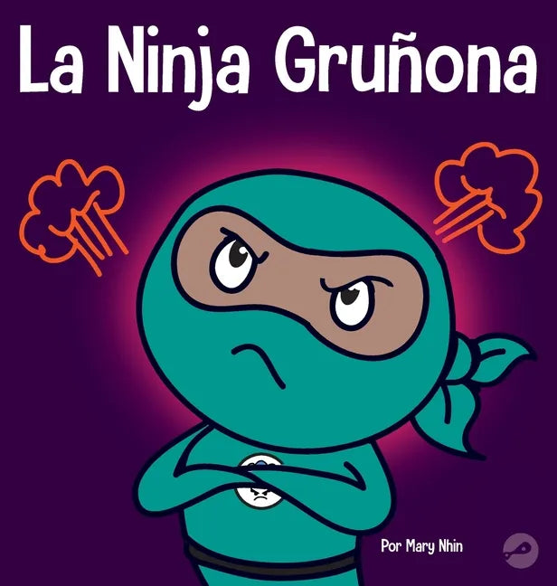La Ninja Gruñona: Un libro para niños sobre la gratitud y la perspectiva - Hardcover