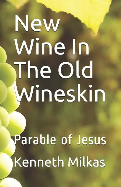 New Wine In The Old Wineskin: Parable of Jesus - Paperback