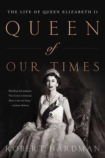 Queen of Our Times: The Life of Queen Elizabeth II: Commemorative Edition, 1926-2022 - Paperback