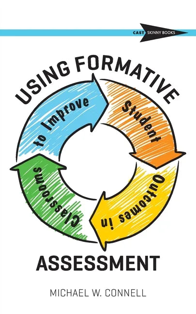 Using Formative Assessment to Improve Student Outcomes in the Classroom - Paperback
