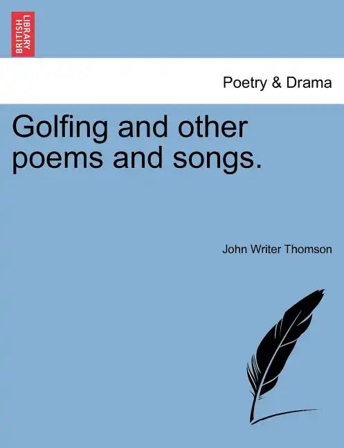 Golfing and Other Poems and Songs. - Paperback